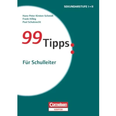 Abbildung von 99 Tipps: für Schulleiter: Schulleiter Buch (99 Praxis Ratgeber Schule die Sekundarstufe I und II)