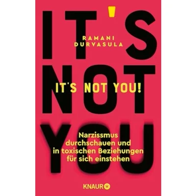 Abbildung von It&#039;s Not You!: Narzissmus durchschauen und in toxischen Beziehungen für sich einstehen