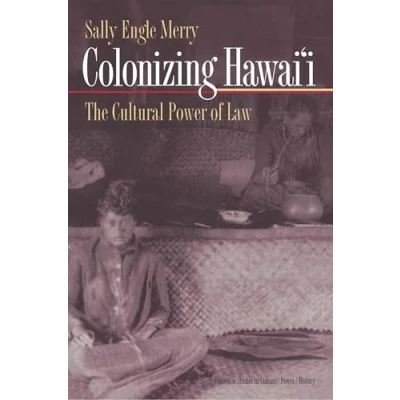 Abbildung von Colonizing Hawai&#039;i: The Cultural Power of Law (Princeton Studies in Culture/Power/History)