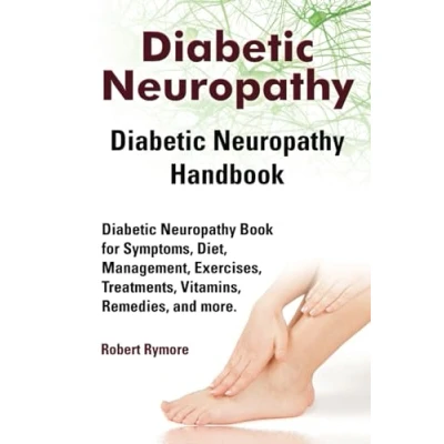 Abbildung von Diabetic Neuropathy. Neuropathy Handbook. Book for Symptoms, Diet, Management, Exercises, Treatments, Vitamins, Remedies, and more.