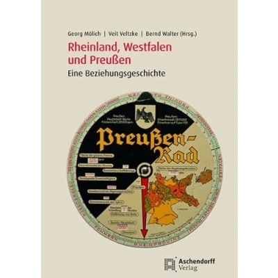 Abbildung von Rheinland, Westfalen und Preußen: Eine Beziehungsgeschichte (Auswahl Einzeltitel Geschichte)