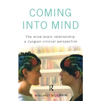 Abbildung von Coming into Mind: The Mind Brain Relationship: A Jungian Clinical Perspective