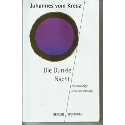 Abbildung von Sämtliche Werke. Vollständige Neuübertragung: Die Dunkle Nacht: Neuübersetzung. Werke Band 1 (HERDER spektrum)