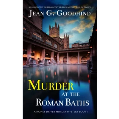 Abbildung von Murder AT THE ROMAN BATHS an absolutely gripping cozy mystery full of twists (Honey Driver Mysteries, Band 7)