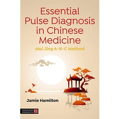 Abbildung von Essential Pulse Diagnosis in Chinese Medicine: Mai Jing A B C Method
