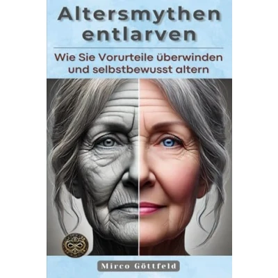 Abbildung von Altersmythen entlarven: Wie Sie Vorurteile überwinden und selbstbewusst altern