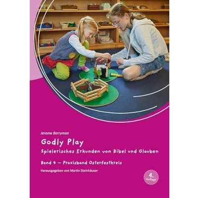 Abbildung von Godly Play: Spielerisches Erkunden von Bibel und Glauben Band 4: Praxisband Osterfestkreis