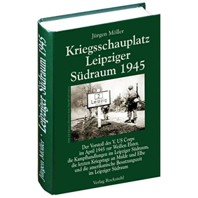 Abbildung von Kriegsschauplatz Leipziger Südraum 1945 (Jürgen Möller Reihe Bd. 2): Der Vorstoß des V. US Corps im April zur Weißen Elster, die ... Besatzungszeit Südraum.