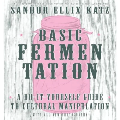Abbildung von Basic Fermentation: A Do It Yourself Guide to Cultural Manipulation (Good Life)