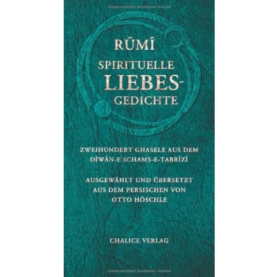 Abbildung von Spirituelle Liebesgedichte: Zweihundert Ghasele aus dem Diwan e Schams Tabrizi