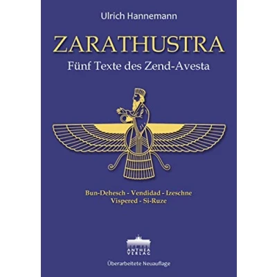 Abbildung von ZARATHUSTRA / Fünf Texte des Zend Avesta Bun Dehesch, Vendidad, Izeschne, Vispered, Si Ruze