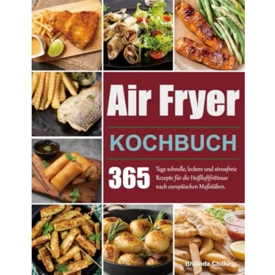 Abbildung von Air Fryer Kochbuch: 365 Tage schnelle, leckere und stressfreie Rezepte für die Heißluftfritteuse nach europäischen Maßstäben.