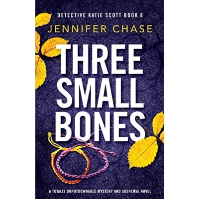 Abbildung von Three Small Bones: A totally unputdownable mystery and suspense novel (Detective Katie Scott, Band 8)