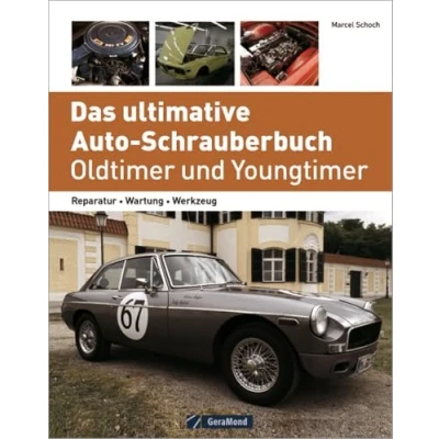 Abbildung von Das ultimative Auto Schrauberbuch Oldtimer und Youngtimer: Reparatur Wartung Werkzeug
