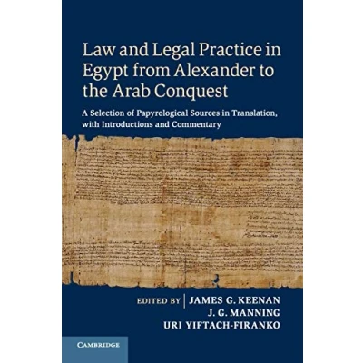 Abbildung von Law and Legal Practice in Egypt from Alexander to the Arab Conquest: A Selection of Papyrological Sources Translation, with Introductions Commentary