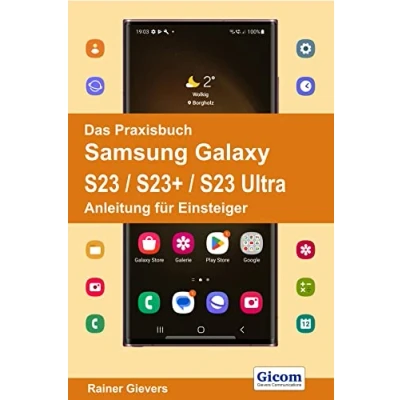Abbildung von Das Praxisbuch Samsung Galaxy S23 / S23+ Ultra Anleitung für Einsteiger