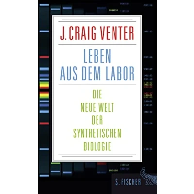 Abbildung von Leben aus dem Labor: Die neue Welt der synthetischen Biologie