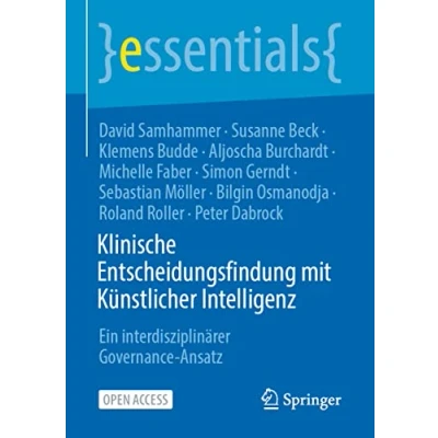 Abbildung von Klinische Entscheidungsfindung mit Künstlicher Intelligenz: Ein interdisziplinärer Governance Ansatz (essentials)