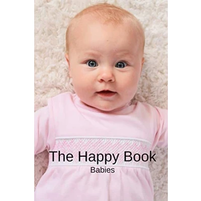 Abbildung von The happy book Babies: A picture gift for Seniors with dementia or Alzheimer’s patients. Colourful photos of babies short positive ... (Picture Books Senior Adults, Band 4)