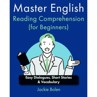 Abbildung von Master English Reading Comprehension (for Beginners): Easy Dialogues, Short Stories &amp; Vocabulary (A+ for Beginners: Grammar, Speaking and ESL/EFL)