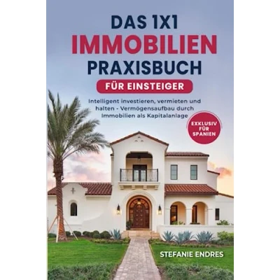 Abbildung von Das 1x1 Immobilien Praxisbuch für Einsteiger: Intelligent investieren, vermieten und halten Vermögensaufbau durch als Kapitalanlage