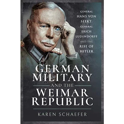 Abbildung von German Military and the Weimar Republic: General Hans Von Seekt, Erich Ludendorff Rise of Hitler