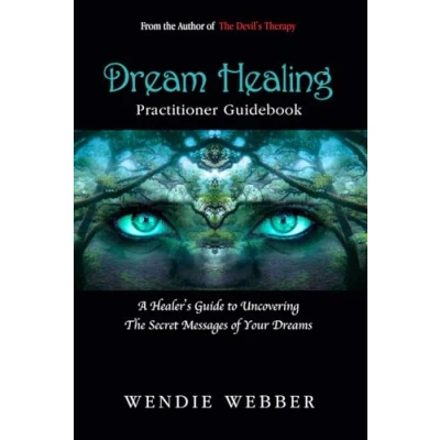 Abbildung von Dream Healing Practitioner Guidebook: A Healer&#039;s Guide to Uncovering the Secret Message of Your DReams