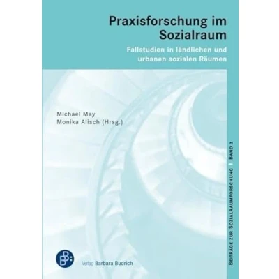 Abbildung von Praxisforschung im Sozialraum. Fallstudien in ländlichen und urbanen sozialen Räumen (Beiträge zur Sozialraumforschung)