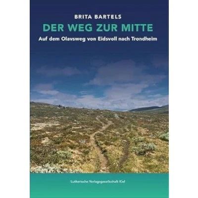 Abbildung von Der Weg zur Mitte: Auf dem Olavsweg von Eidsvoll nach Trondheim