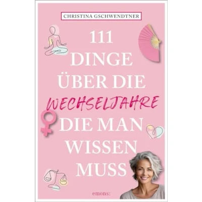 Abbildung von 111 Dinge über die Wechseljahre, man wissen muss