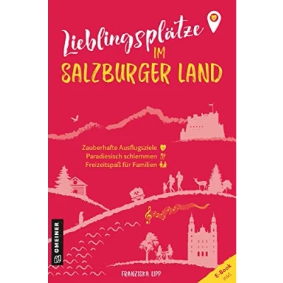 Abbildung von Lieblingsplätze im Salzburger Land: Aktual. Neuausgabe 2023 (Lieblingsplätze GMEINER Verlag): Orte für Herz, Leib und Seele