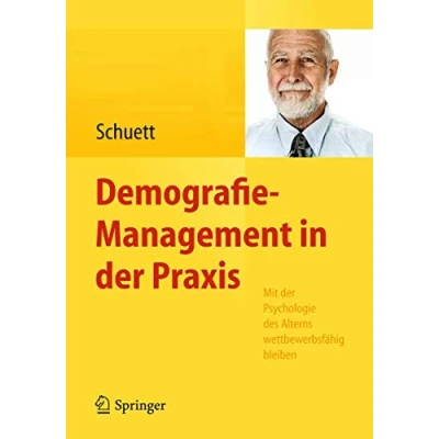 Abbildung von Demografie Management in der Praxis: Mit Psychologie des Alterns wettbewerbsfähig bleiben