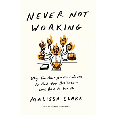 Abbildung von Never Not Working: Why the Always On Culture Is Bad for Business and How to Fix It