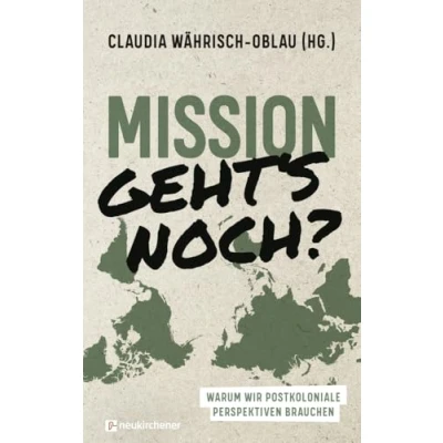 Abbildung von Mission geht&#039;s noch?: Warum wir postkoloniale Perspektiven brauchen