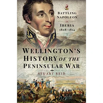 Abbildung von Wellington&#039;s History of the Peninsular War: Battling Napoleon in Iberia 1808 1814