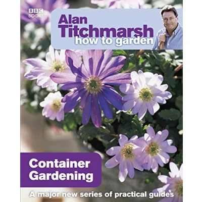Abbildung von Alan Titchmarsh How to Garden: Container Gardening: A major new series of practical guides (How Garden, 13, Band 13)