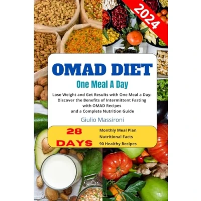 Abbildung von OMAD Diet: Lose Weight and Get Results with One Meal a Day: Discover the Benefits of Intermittent Fasting Recipes Complete Nutrition Guide