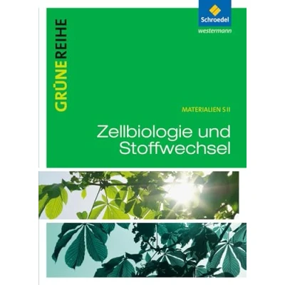 Abbildung von Zellbiologie und Stoffwechsel: Schulbuch (Grüne Reihe: Materialien für den Sekundarbereich II Ausgabe 2012)