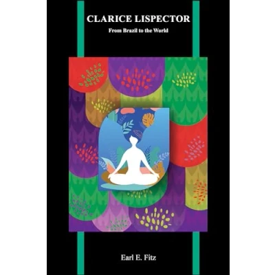 Abbildung von Clarice Lispector: From Brazil to the World (Purdue Studies in Romance Literatures)