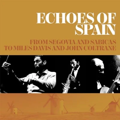 Abbildung von Echoes Of Spain: From Segovia &amp; Sabicas To Miles Davis John Coltrane / Various