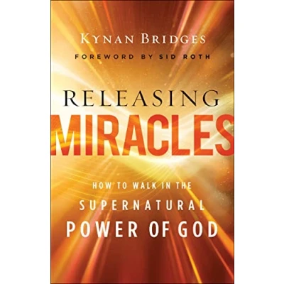 Abbildung von Releasing Miracles: How to Walk in the Supernatural Power of God