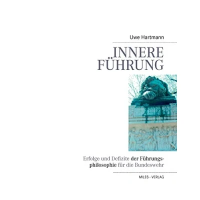Abbildung von Innere Führung: Erfolge und Defizite der Führungsphilosophie für die Bundeswehr