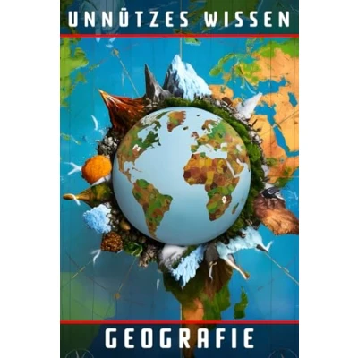 Abbildung von Unnützes Wissen Geografie: 77 unterhaltsame und interessante Fakten aus der Welt Geografie