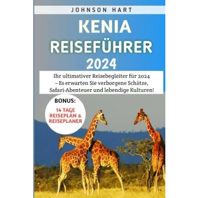 Abbildung von Kenia Reiseführer 2024: Ihr ultimativer Reisebegleiter für 2024 Es erwarten Sie verborgene Schätze, Safari Abenteuer und lebendige Kulturen!