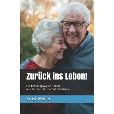 Abbildung von Zurück ins Leben!: Ein hoffnungsvoller Roman aus der Zeit Corona Pandemie