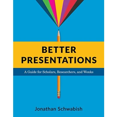 Abbildung von Better Presentations: A Guide for Scholars, Researchers, and Wonks