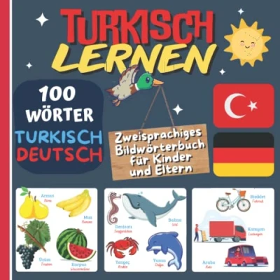Abbildung von TÜRKISCH LERNEN: zweisprachiges Bildwörterbuch für Kinder und Eltern, 100 erste türkische Wörter, Buch Deutsch Türkisch, çocuk kitaplari