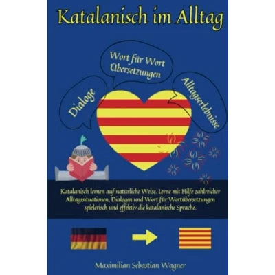Abbildung von Katalanisch im Alltag: lernen auf natürliche Weise. Lerne mit Hilfe zahlreicher Alltagssituationen, Dialogen effektiv die katalanische Sprache