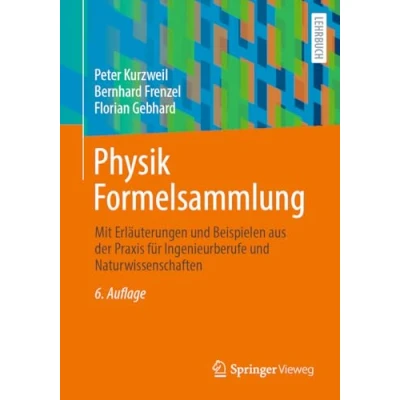 Abbildung von Physik Formelsammlung: Mit Erläuterungen und Beispielen aus der Praxis für Ingenieurberufe Naturwissenschaften