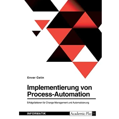 Abbildung von Implementierung von Process Automation. Erfolgsfaktoren für Change Management und Automatisierung